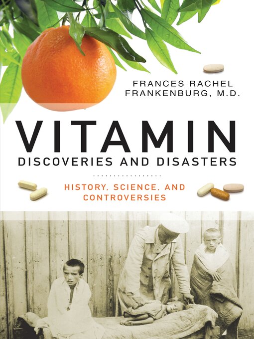 Title details for Vitamin Discoveries and Disasters by Frances R. Frankenburg MD - Available